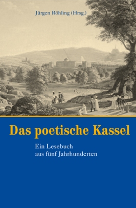 Das poetische Kassel. Ein Lesebuch aus fünf Jahrhunderten – Buchvorstellung mit Lesung