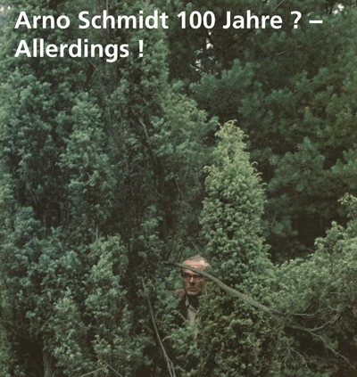 Arno Schmidt 100 Jahre? – Allerdings! Bücher und Fotografien