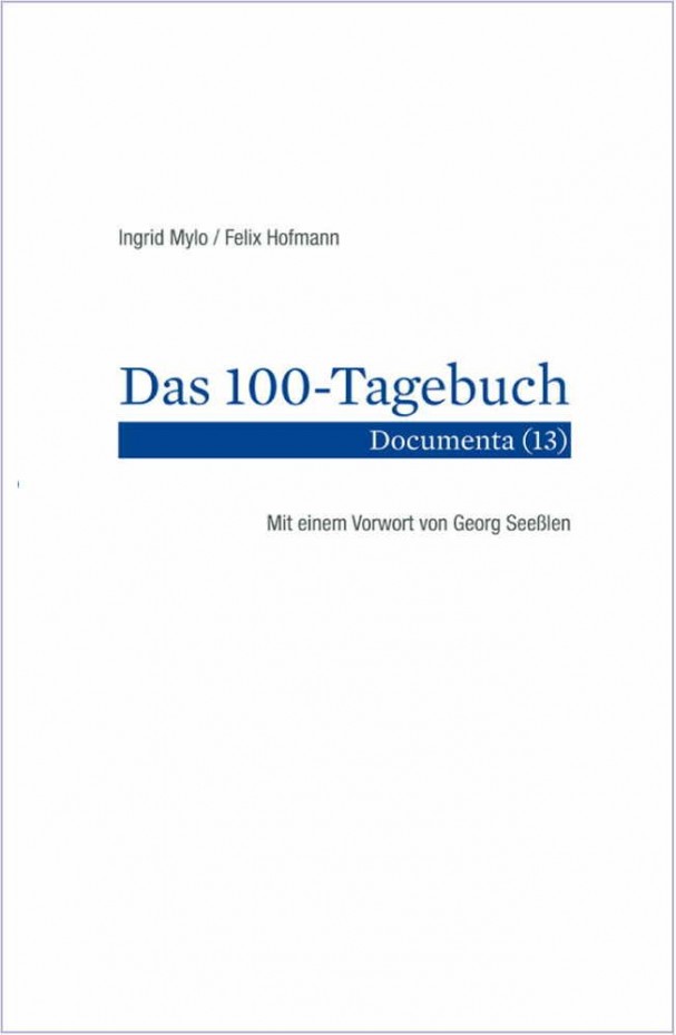 100 Tage Kunst – 100-Tagebuch: Ingrid Mylo und Felix Hofmann über die documenta 13
