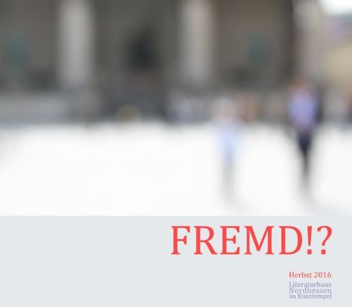 FREMD !?  Literarische und philosophische Annäherungen an einen Zustand