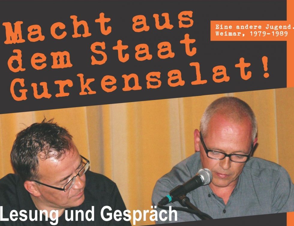 „MACHT AUS DEM STAAT GURKENSALAT!“ Lesung und Gespräch von und mit Holm Kirsten (Weimar) sowie Thomas Onißeit (Dresden)